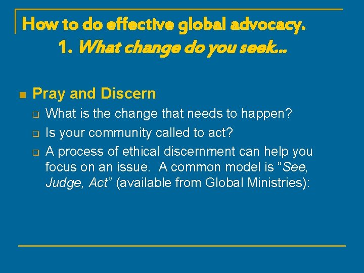 How to do effective global advocacy. 1. What change do you seek… n Pray