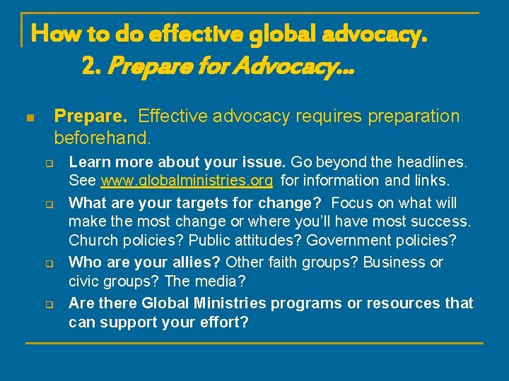 How to do effective global advocacy. 2. Prepare for Advocacy… n Prepare. Effective advocacy