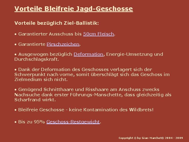 Vorteile Bleifreie Jagd-Geschosse Vorteile bezüglich Ziel-Ballistik: • Garantierter Ausschuss bis 50 cm Fleisch. •