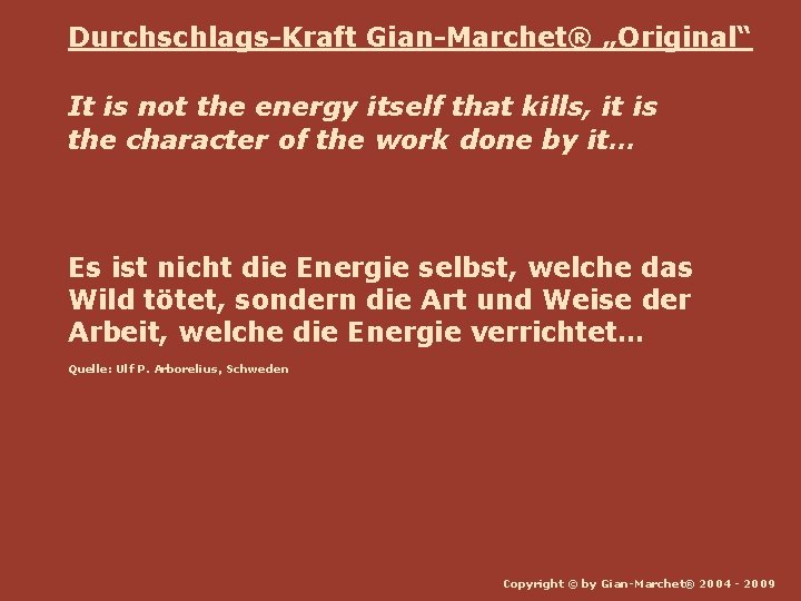 Durchschlags-Kraft Gian-Marchet® „Original“ It is not the energy itself that kills, it is the