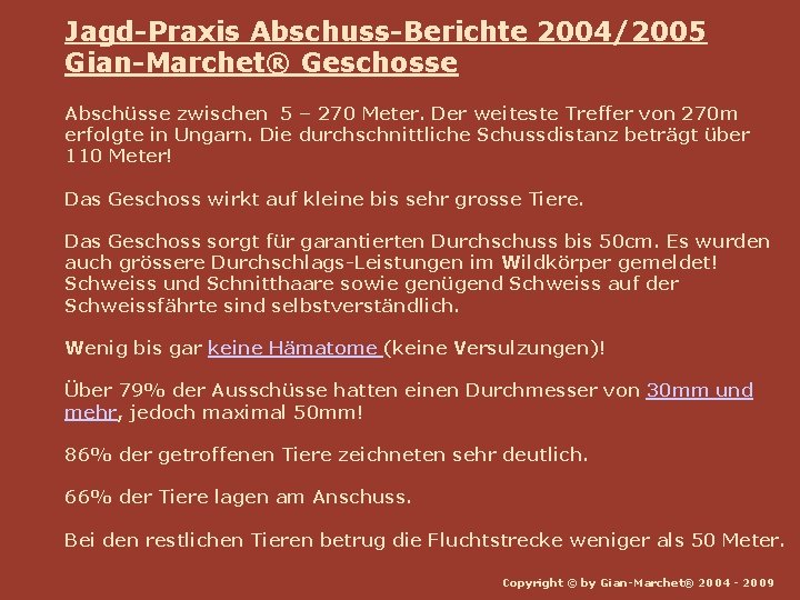 Jagd-Praxis Abschuss-Berichte 2004/2005 Gian-Marchet® Geschosse Abschüsse zwischen 5 – 270 Meter. Der weiteste Treffer