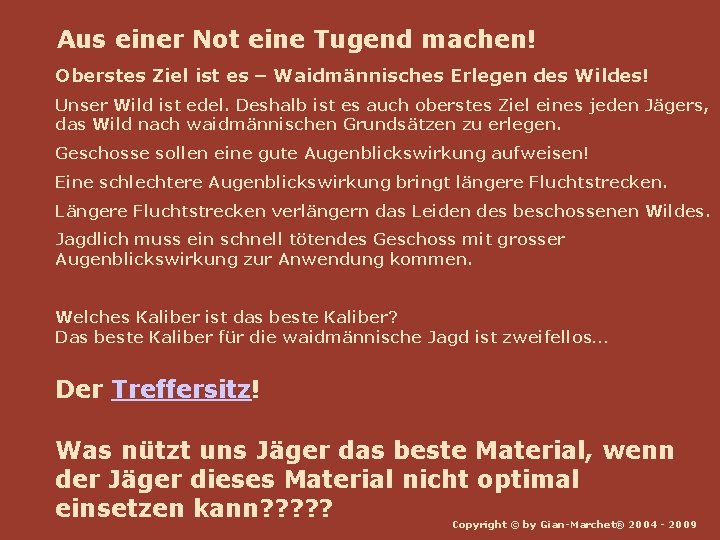 Aus einer Not eine Tugend machen! Oberstes Ziel ist es – Waidmännisches Erlegen des