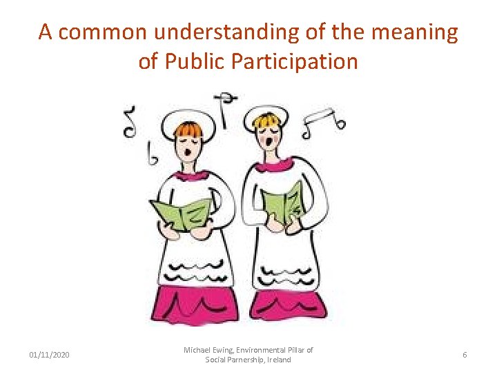 A common understanding of the meaning of Public Participation 01/11/2020 Michael Ewing, Environmental Pillar