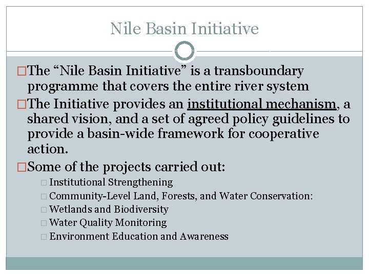 Nile Basin Initiative �The “Nile Basin Initiative” is a transboundary programme that covers the