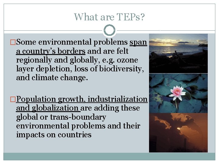 What are TEPs? �Some environmental problems span a country’s borders and are felt regionally