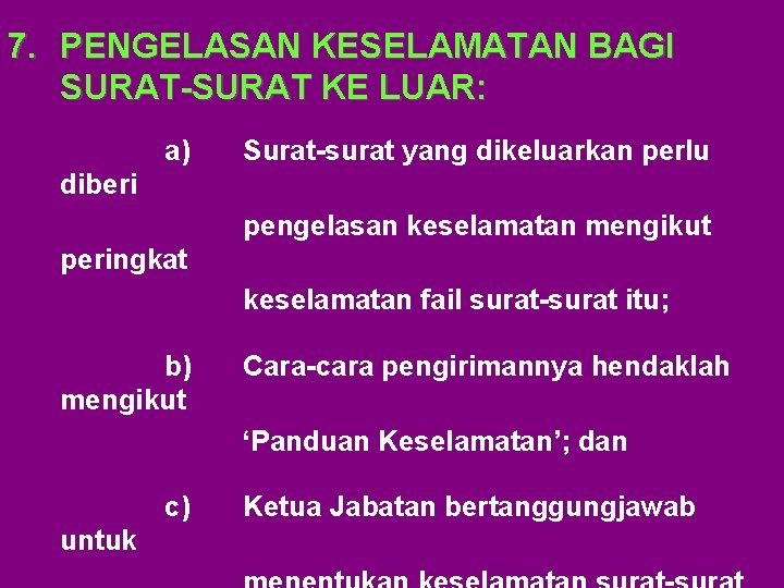 7. PENGELASAN KESELAMATAN BAGI SURAT-SURAT KE LUAR: a) Surat-surat yang dikeluarkan perlu diberi pengelasan