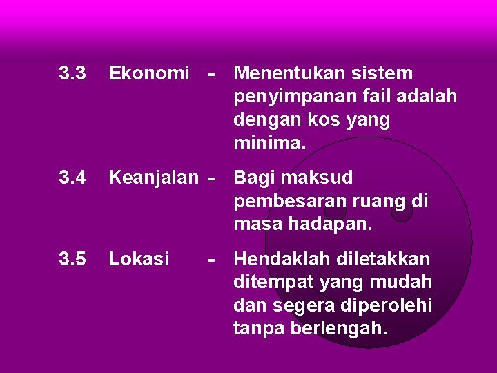 3. 3 Ekonomi - Menentukan sistem penyimpanan fail adalah dengan kos yang minima. 3.