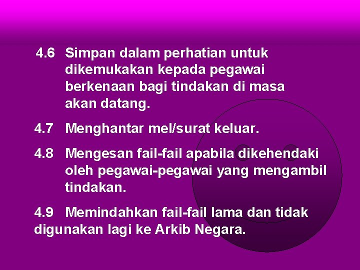 4. 6 Simpan dalam perhatian untuk dikemukakan kepada pegawai berkenaan bagi tindakan di masa