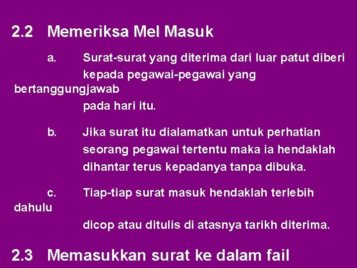 2. 2 Memeriksa Mel Masuk a. Surat-surat yang diterima dari luar patut diberi kepada