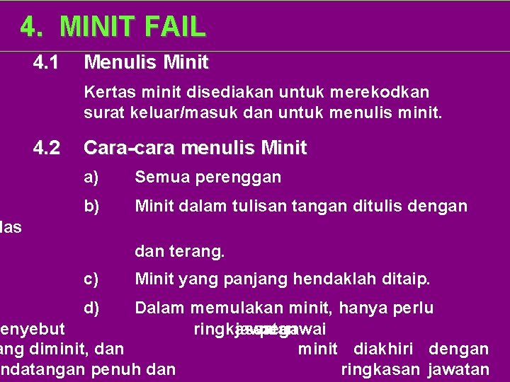 4. MINIT FAIL 4. 1 Menulis Minit Kertas minit disediakan untuk merekodkan surat keluar/masuk