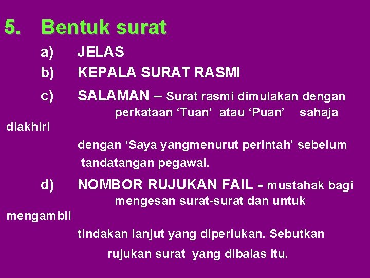 5. Bentuk surat a) b) JELAS KEPALA SURAT RASMI c) SALAMAN – Surat rasmi