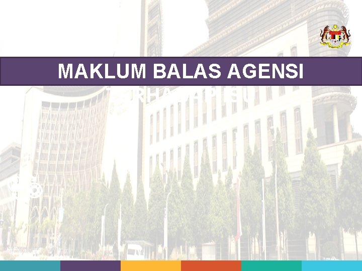 MAKLUM BALAS AGENSI TERHADAP ISU 