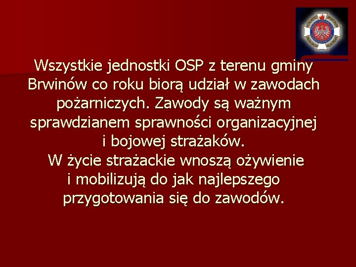 Wszystkie jednostki OSP z terenu gminy Brwinów co roku biorą udział w zawodach pożarniczych.