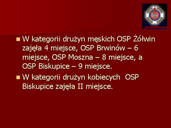 n. W kategorii drużyn męskich OSP Żółwin zajęła 4 miejsce, OSP Brwinów – 6