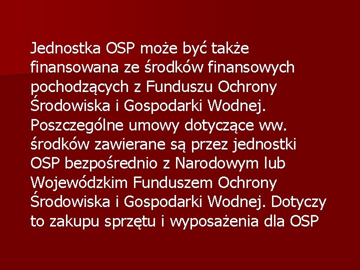 Jednostka OSP może być także finansowana ze środków finansowych pochodzących z Funduszu Ochrony Środowiska