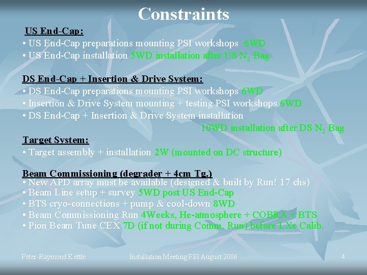 Constraints US End-Cap: • US End-Cap preparations mounting PSI workshops 6 WD • US