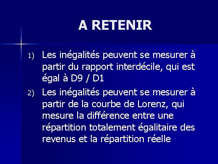 A RETENIR 1) 2) Les inégalités peuvent se mesurer à partir du rapport interdécile,