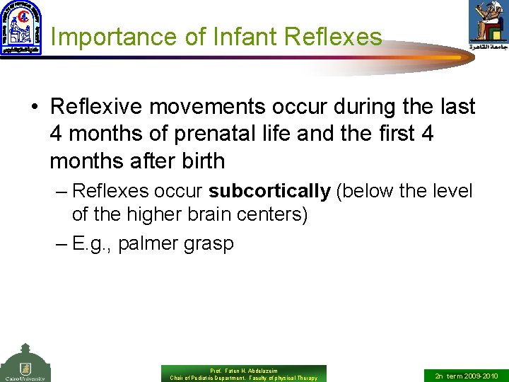 Importance of Infant Reflexes • Reflexive movements occur during the last 4 months of