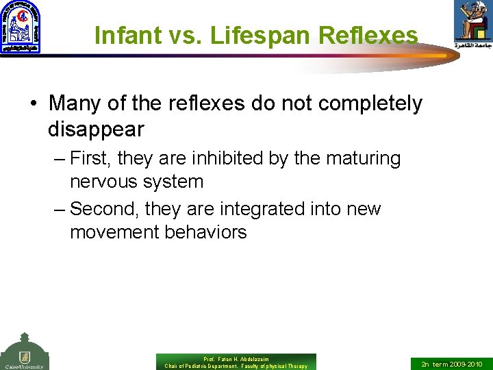 Infant vs. Lifespan Reflexes • Many of the reflexes do not completely disappear –