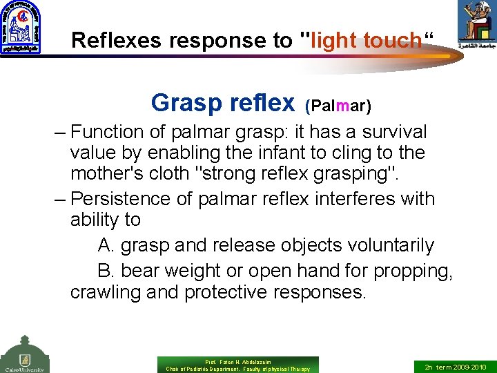 Reflexes response to "light touch“ Grasp reflex (Palmar) – Function of palmar grasp: it