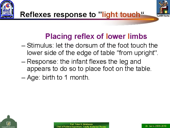 Reflexes response to "light touch“ Placing reflex of lower limbs – Stimulus: let the