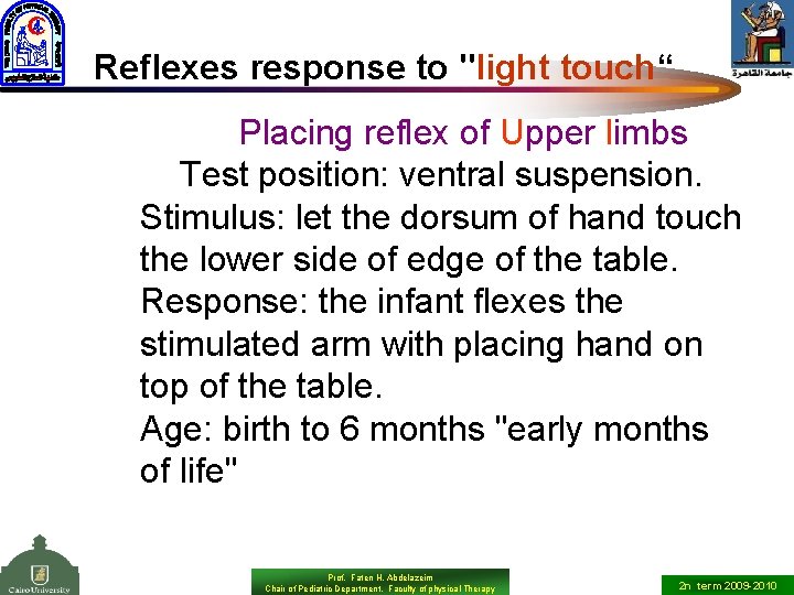 Reflexes response to "light touch“ Placing reflex of Upper limbs Test position: ventral suspension.