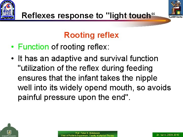 Reflexes response to "light touch“ Rooting reflex • Function of rooting reflex: • It