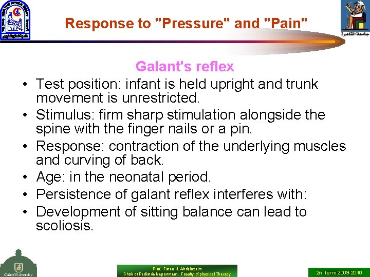 Response to "Pressure" and "Pain" • • • Galant's reflex Test position: infant is