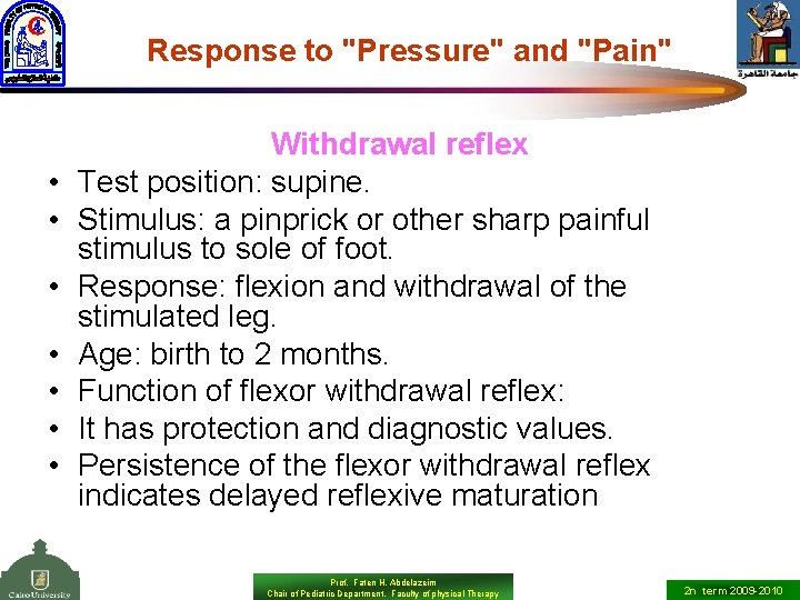 Response to "Pressure" and "Pain" • • Withdrawal reflex Test position: supine. Stimulus: a