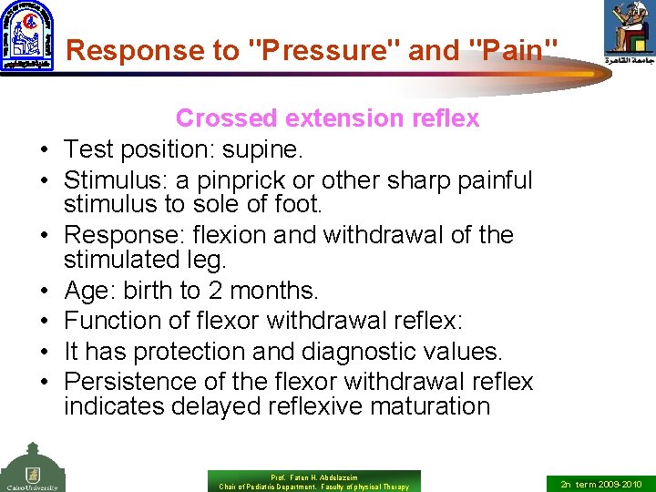 Response to "Pressure" and "Pain" • • Crossed extension reflex Test position: supine. Stimulus: