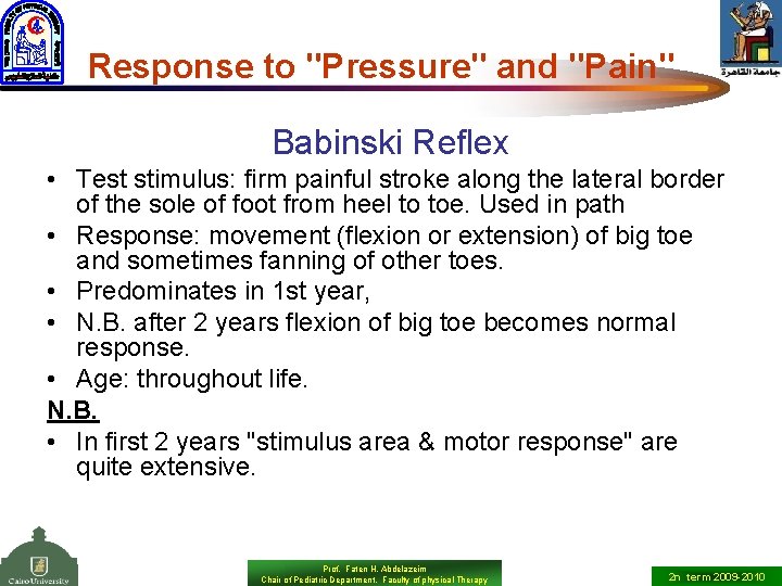 Response to "Pressure" and "Pain" Babinski Reflex • Test stimulus: firm painful stroke along