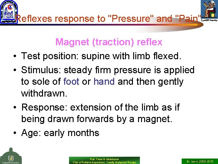 Reflexes response to "Pressure" and "Pain" • • Magnet (traction) reflex Test position: supine