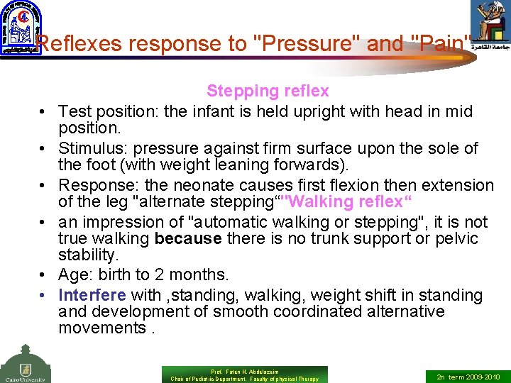 Reflexes response to "Pressure" and "Pain" • • • Stepping reflex Test position: the