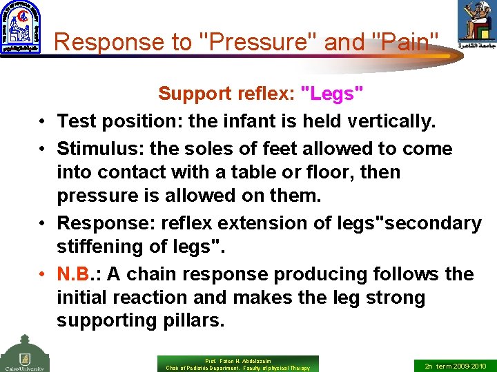Response to "Pressure" and "Pain" • • Support reflex: "Legs" Test position: the infant