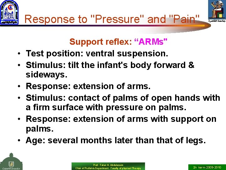 Response to "Pressure" and "Pain" • • • Support reflex: “ARMs" Test position: ventral