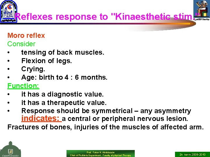 Reflexes response to "Kinaesthetic stim. " Moro reflex Consider • tensing of back muscles.