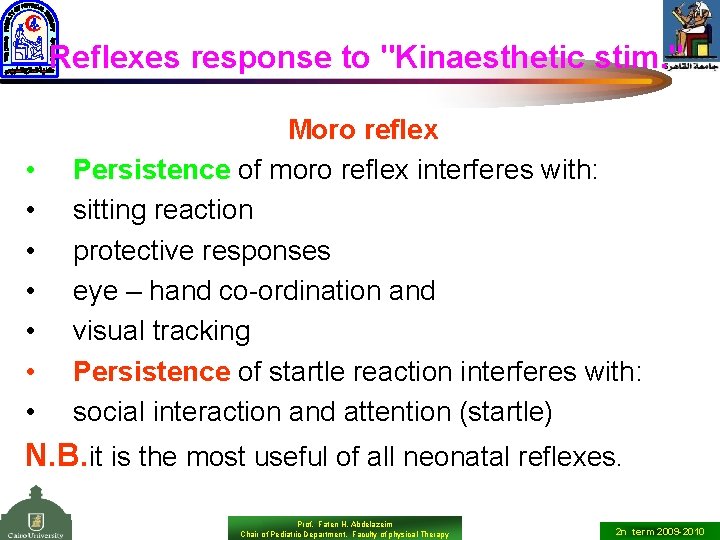 Reflexes response to "Kinaesthetic stim. " • • Moro reflex Persistence of moro reflex