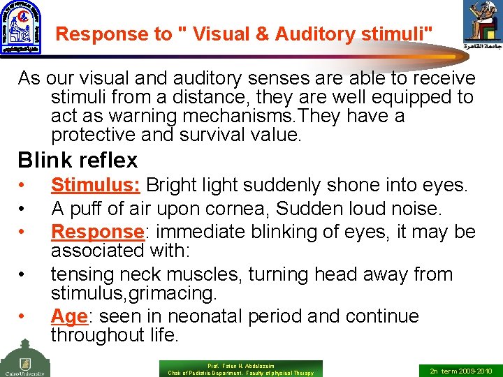 Response to " Visual & Auditory stimuli" As our visual and auditory senses are