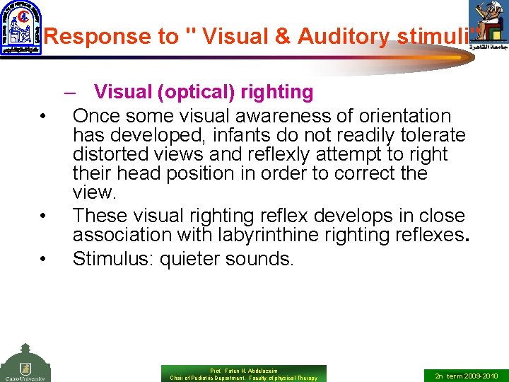 Response to " Visual & Auditory stimuli" – Visual (optical) righting • Once some