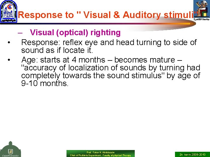 Response to " Visual & Auditory stimuli" – Visual (optical) righting • Response: reflex