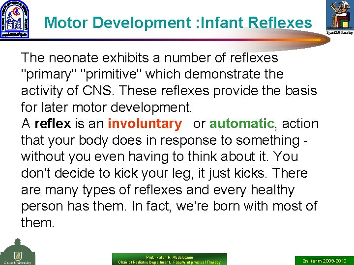 Motor Development : Infant Reflexes The neonate exhibits a number of reflexes "primary" "primitive"