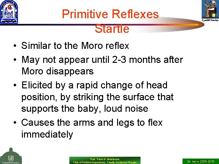 Primitive Reflexes Startle • Similar to the Moro reflex • May not appear until