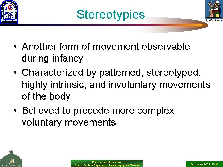 Stereotypies • Another form of movement observable during infancy • Characterized by patterned, stereotyped,