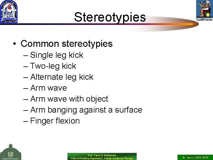 Stereotypies • Common stereotypies – Single leg kick – Two-leg kick – Alternate leg