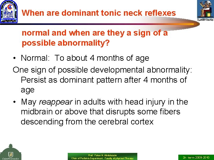 When are dominant tonic neck reflexes normal and when are they a sign of