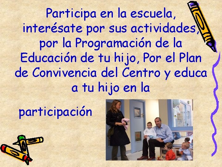 Participa en la escuela, interésate por sus actividades, por la Programación de la Educación