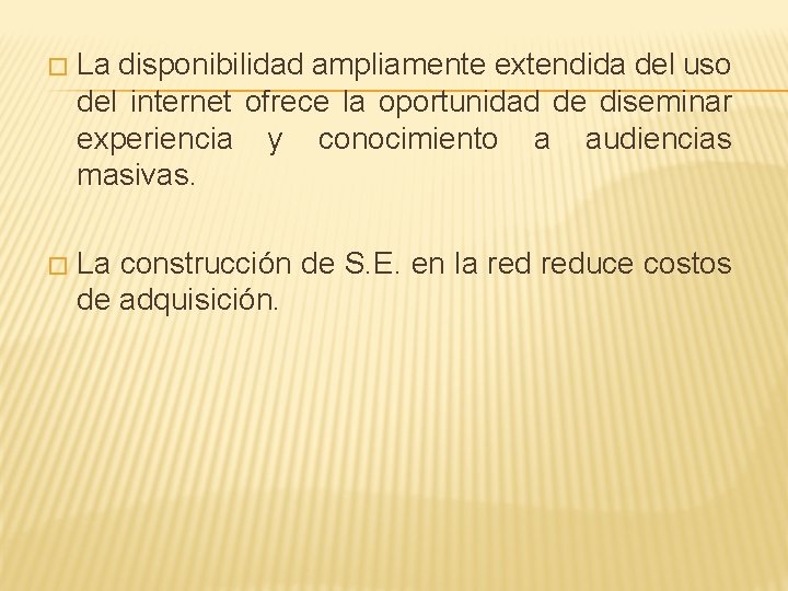 � La disponibilidad ampliamente extendida del uso del internet ofrece la oportunidad de diseminar