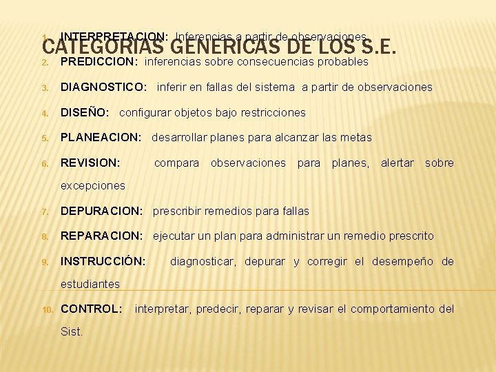 1. INTERPRETACION: Inferencias a partir de observaciones 2. PREDICCION: inferencias sobre consecuencias probables 3.