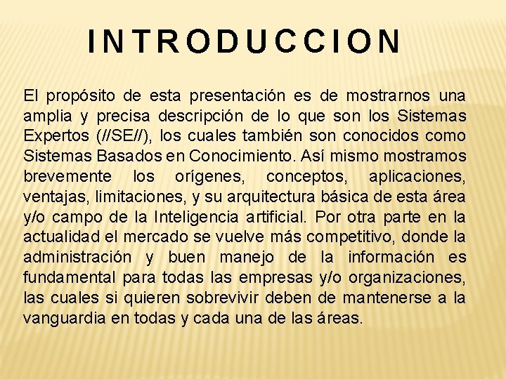 INTRODUCCION El propósito de esta presentación es de mostrarnos una amplia y precisa descripción