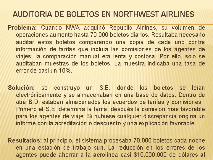 AUDITORIA DE BOLETOS EN NORTHWEST AIRLINES Problema: Cuando NWA adquirió Republic Airlines, su volumen